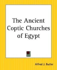 The Ancient Coptic Churches of Egypt - Alfred J. Butler | مكتبة الوليد